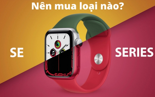 So sánh Apple Watch Series 7 và Apple Watch SE: nên mua loại nào?