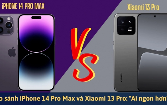 So sánh iPhone 14 Pro Max và Xiaomi 13 Pro: ai ngon hơn?